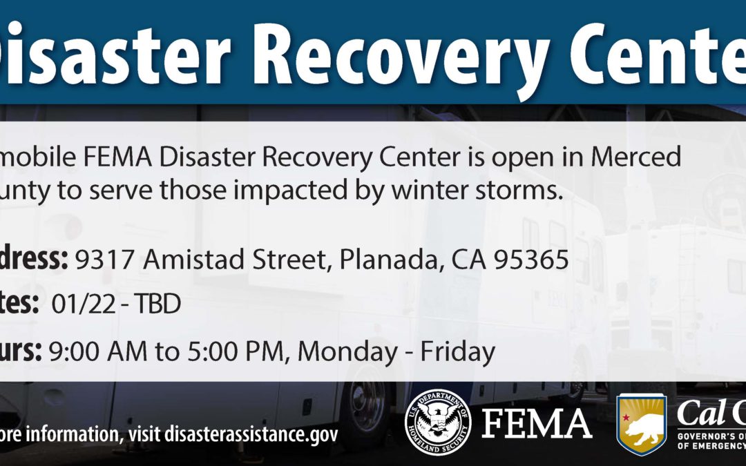 Mobile Disaster Recovery Center Open in Merced County to Assist Those Impacted by Winter Storms