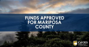 image of a forest landscape with opaque blue overlay box with white text that reads: FUNDS APPROVED FOR MARIPOSA COUNTY. and the Cal OES logo in the bottom right corner