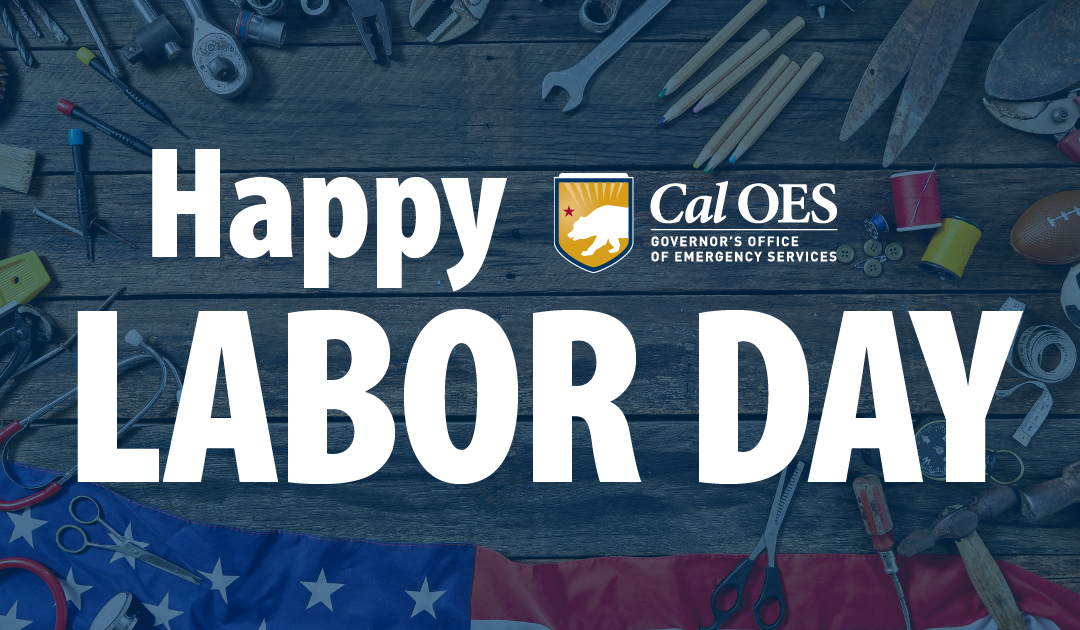 On Labor Day, Cal OES Thanks Those Who Work Hard to Keep Californians Safe