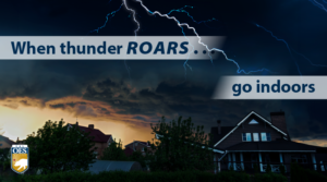 A graphic reading, "When Thunder Roars, Go Indoors." This is over a photo of lightning above a farm house. A Cal O E S logo is in the bottom left.