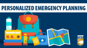 Text that reads "Personalized Emergency Planning" across a dark blue background. There are graphics of preparedness items under the text, such as a map, backpack, water bottle, radio and flashlight. A Cal OES logo is in the lower right-hand corner.