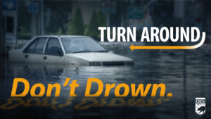 photo of car in flooded water with text that says turn around don't drown. Cal O E S logo in bottom right corner.