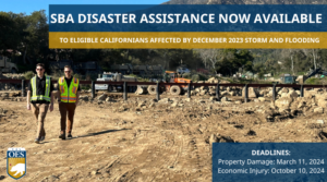 Image of individuals walking a site in Santa Barbara. Text reads "SBA Disaster Assistance Now Available to Eligible Californians Affected by December 2023 Storm and Flooding."