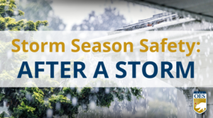 image of a house roof with heavy rainfall on the gutters. Text Reads: Storm Season Safety: AFTER A STORM and the Cal O E S logo in the corner