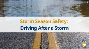 Image of a roadway leading into flooded waters. Text Reads: Storm Season Safety: Driving After a Storm. and the Cal O E S logo
