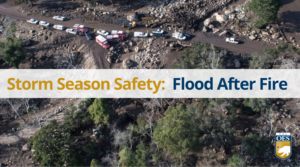 A graphic reading, "Storm Season Safety: Flood After Fire." A photo of a mudslide behind. A Cal O E S logo in the bottom right corner.