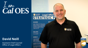 Photo of David Niell. Text reads I am Cal O E S Assistant Chief Counsel Office of Legal Affairs Cal O E S logo