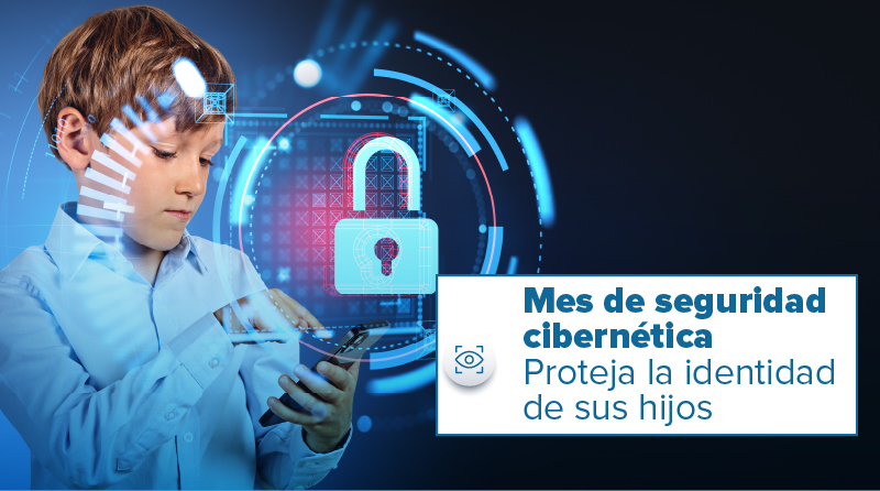 Mes de seguridad cibernética: Proteja la identidad de sus hijos