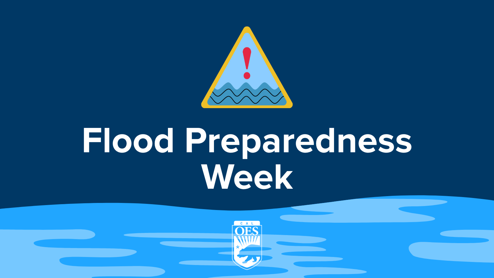 The graphic shows a caution sign with text that reads "Flood Preparedness Week". A flooding graphic is used at the bottom of the image together with the Cal OES logo in the bottom center. 