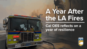 A year after the LA Fires Cal OES reflects on a year of resilience