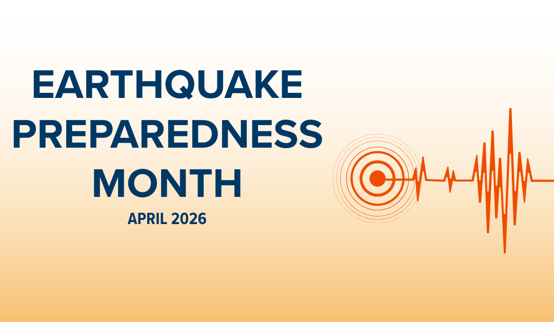 April is Earthquake Preparedness Month