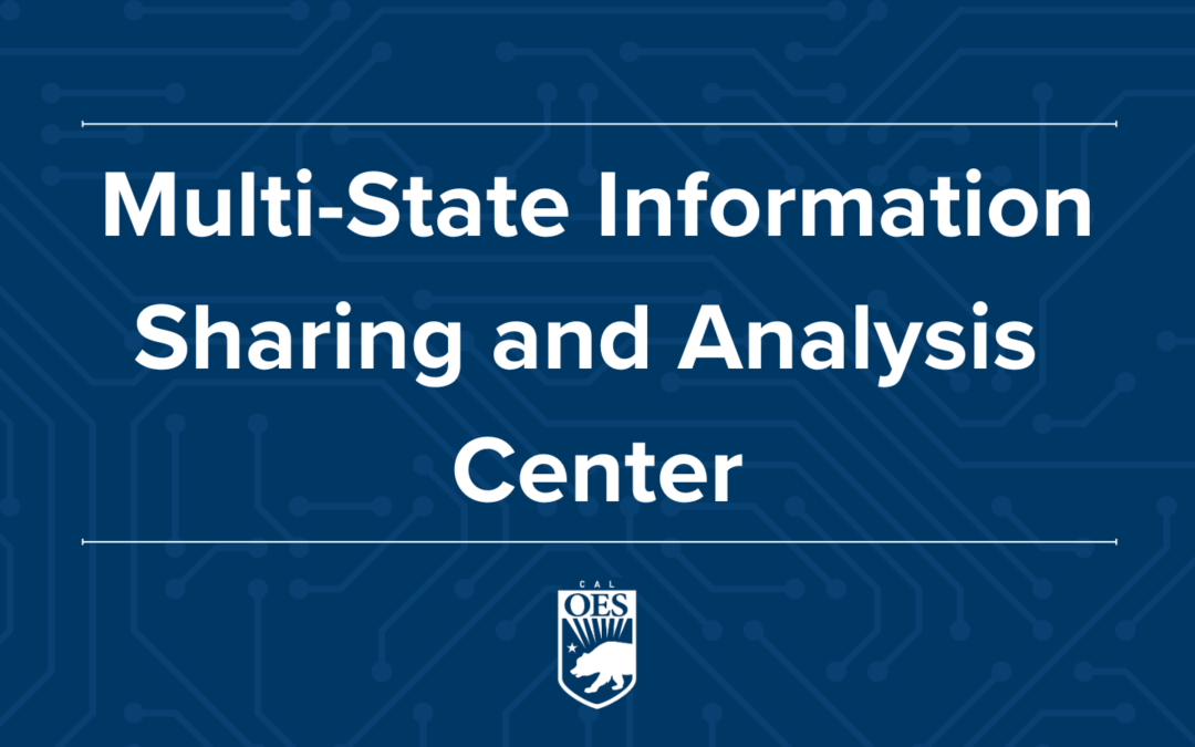 Multi-State Information Sharing and Analysis Center: Strengthening California’s Cybersecurity