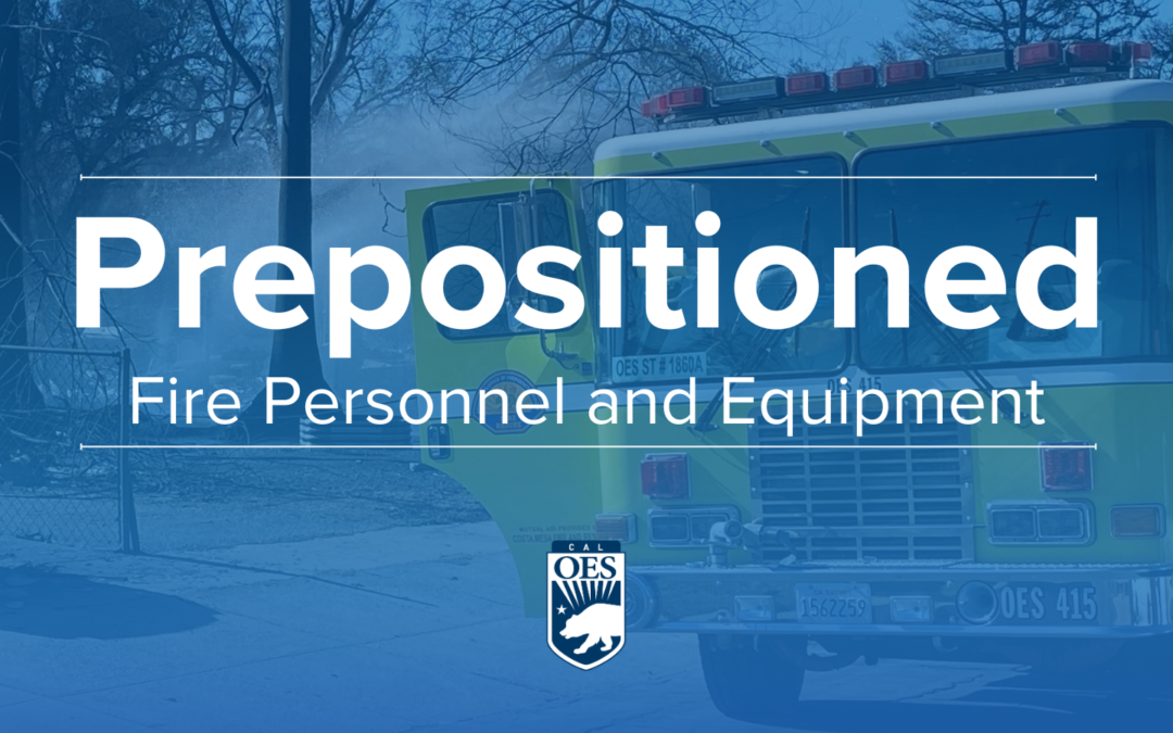 Governor Newsom prepositions firefighting resources to Los Angeles and Santa Barbara counties ahead of critical fire weather and moderate heat