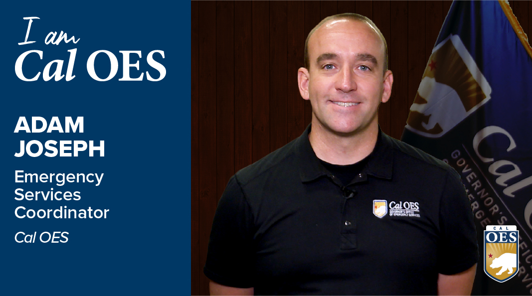 Shining a Spotlight on Staff – I am Cal OES Video Series – Adam Joseph