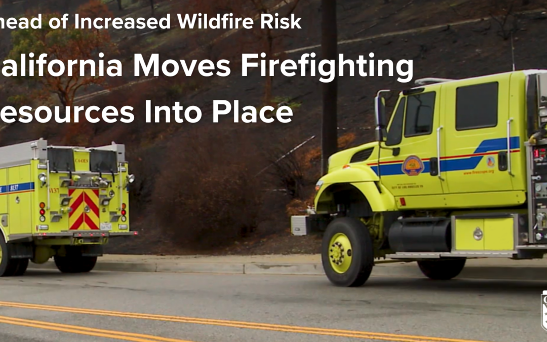 California Moves Firefighting Resources Into Place Ahead of Increased Wildfire Risk